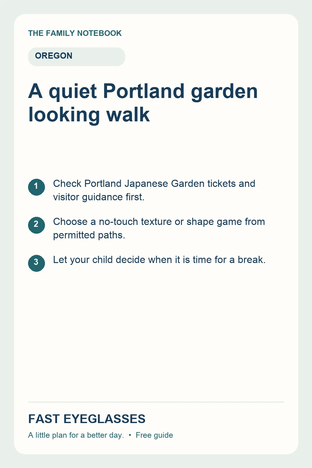 A quiet Portland garden looking walk: Check Portland Japanese Garden tickets and visitor guidance first.; Choose a no-touch texture or shape game from permitted paths.; Let your child decide when it is time for a break.