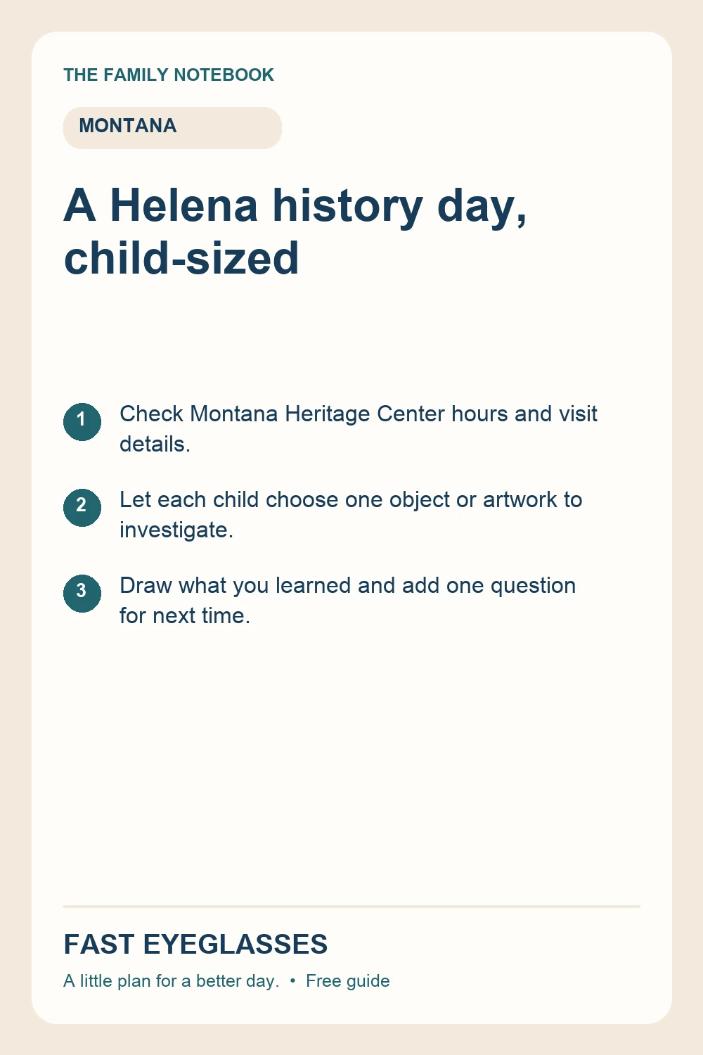 A Helena history day, child-sized: Check Montana Heritage Center hours and visit details.; Let each child choose one object or artwork to investigate.; Draw what you learned and add one question for next time.