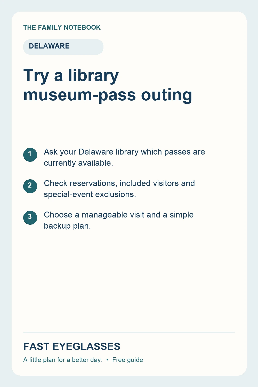 Try a library museum-pass outing: Ask your Delaware library which passes are currently available.; Check reservations, included visitors and special-event exclusions.; Choose a manageable visit and a simple backup plan.