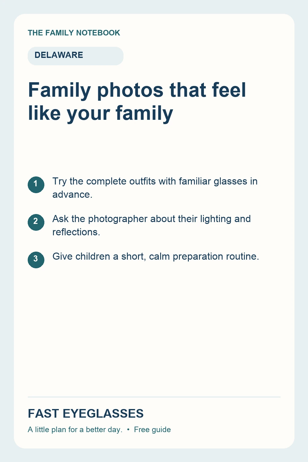 Family photos that feel like your family: Try the complete outfits with familiar glasses in advance.; Ask the photographer about their lighting and reflections.; Give children a short, calm preparation routine.